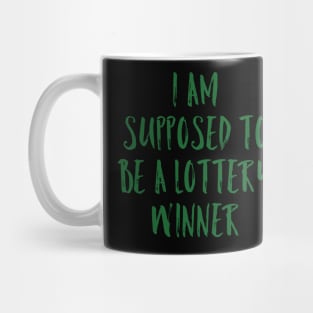 I'm Supposed to be a Lottery Winner Mug